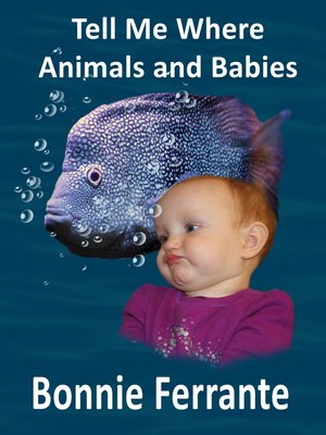 cover image of Tell Me Where Animals and Babies
